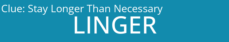 Stay Longer Than Necessary