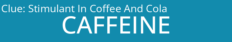 Stimulant In Coffee And Cola