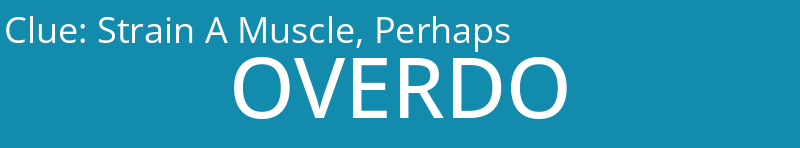 Strain A Muscle, Perhaps