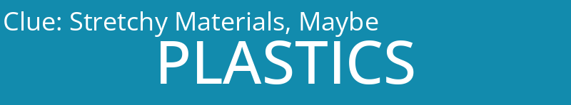 Stretchy Materials, Maybe