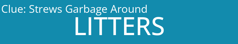 Strews Garbage Around