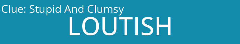 Stupid And Clumsy