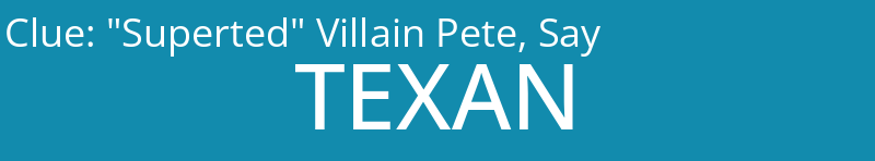 "Superted" Villain Pete, Say