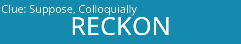 Suppose, Colloquially