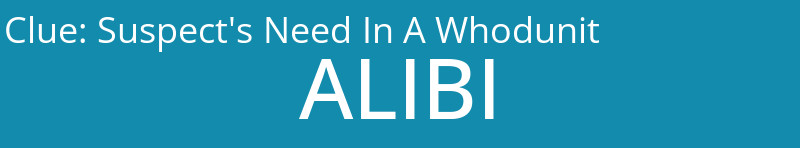 Suspect's Need In A Whodunit