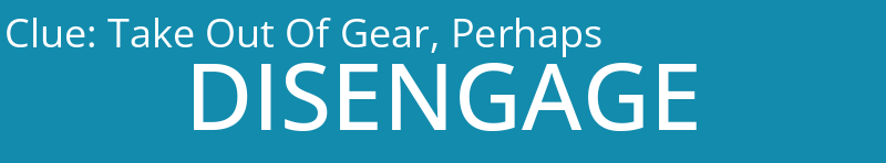 Take Out Of Gear, Perhaps