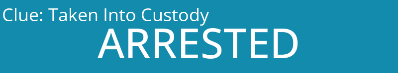 Taken Into Custody