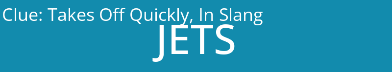 Takes Off Quickly, In Slang