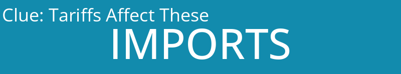 Tariffs Affect These