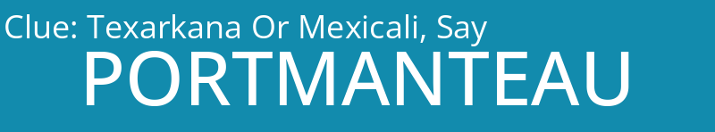 Texarkana Or Mexicali, Say