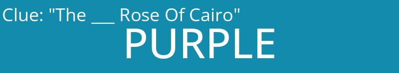 "The ___ Rose Of Cairo"
