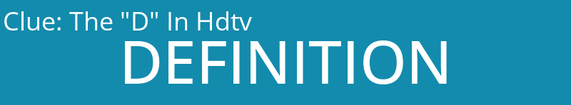 The "D" In Hdtv