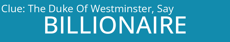 The Duke Of Westminster, Say