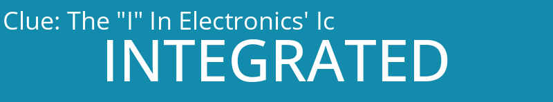 The "I" In Electronics' Ic