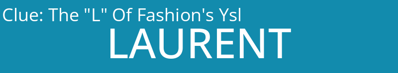 The "L" Of Fashion's Ysl