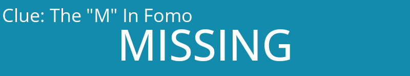 The "M" In Fomo