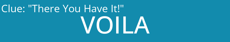 "There You Have It!"