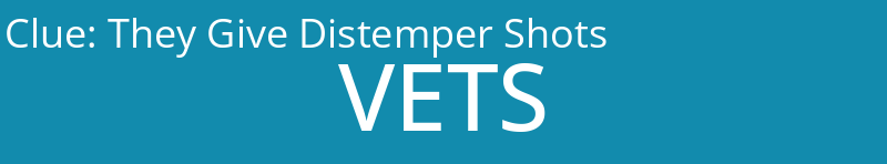 They Give Distemper Shots