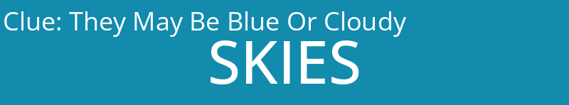 They May Be Blue Or Cloudy