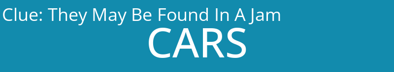 They May Be Found In A Jam