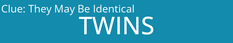 They May Be Identical