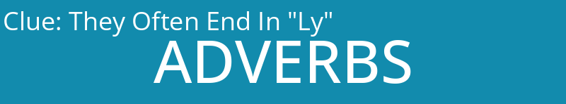 They Often End In "Ly"