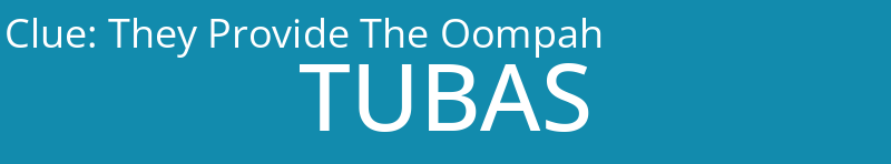 They Provide The Oompah