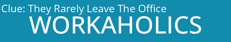 They Rarely Leave The Office