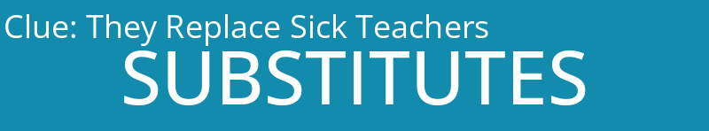 They Replace Sick Teachers