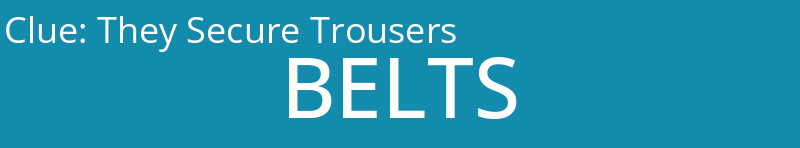 They Secure Trousers