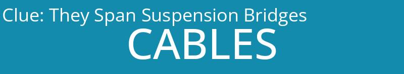 They Span Suspension Bridges