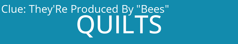 They'Re Produced By "Bees"