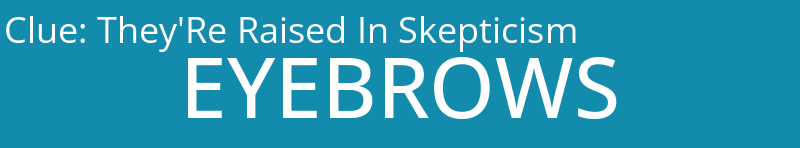 They'Re Raised In Skepticism