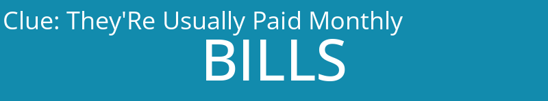 They'Re Usually Paid Monthly
