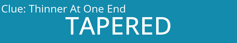 Thinner At One End