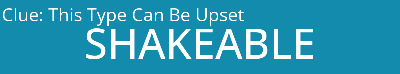 This Type Can Be Upset