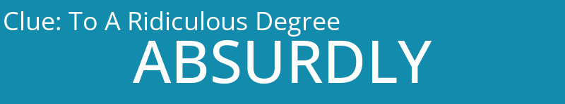 To A Ridiculous Degree