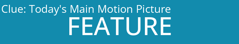 Today's Main Motion Picture