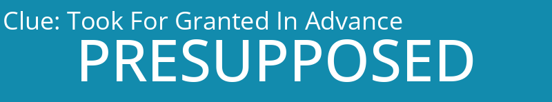 Took For Granted In Advance