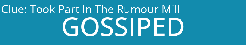 Took Part In The Rumour Mill