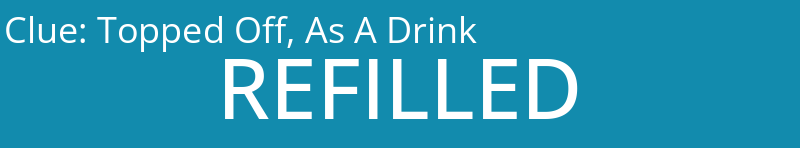 Topped Off, As A Drink