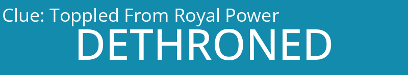 Toppled From Royal Power