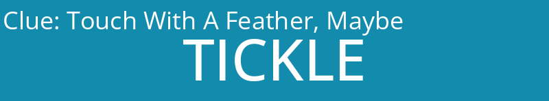 Touch With A Feather, Maybe