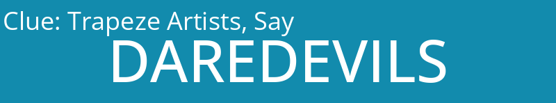 Trapeze Artists, Say