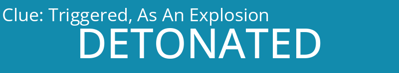 Triggered, As An Explosion