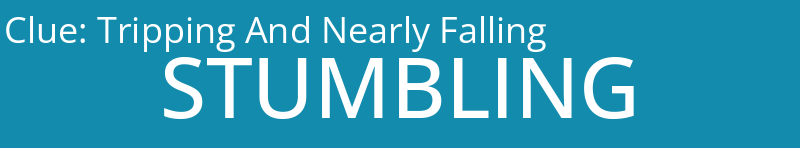 Tripping And Nearly Falling