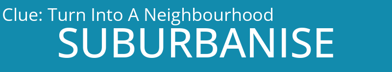 Turn Into A Neighbourhood