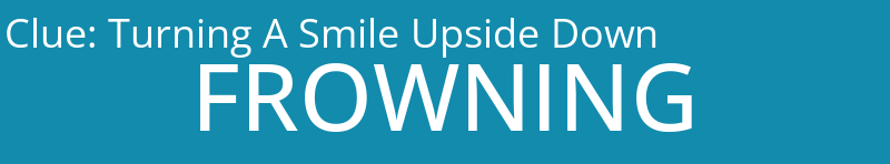 Turning A Smile Upside Down