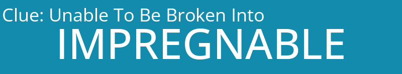 Unable To Be Broken Into