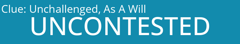 Unchallenged, As A Will